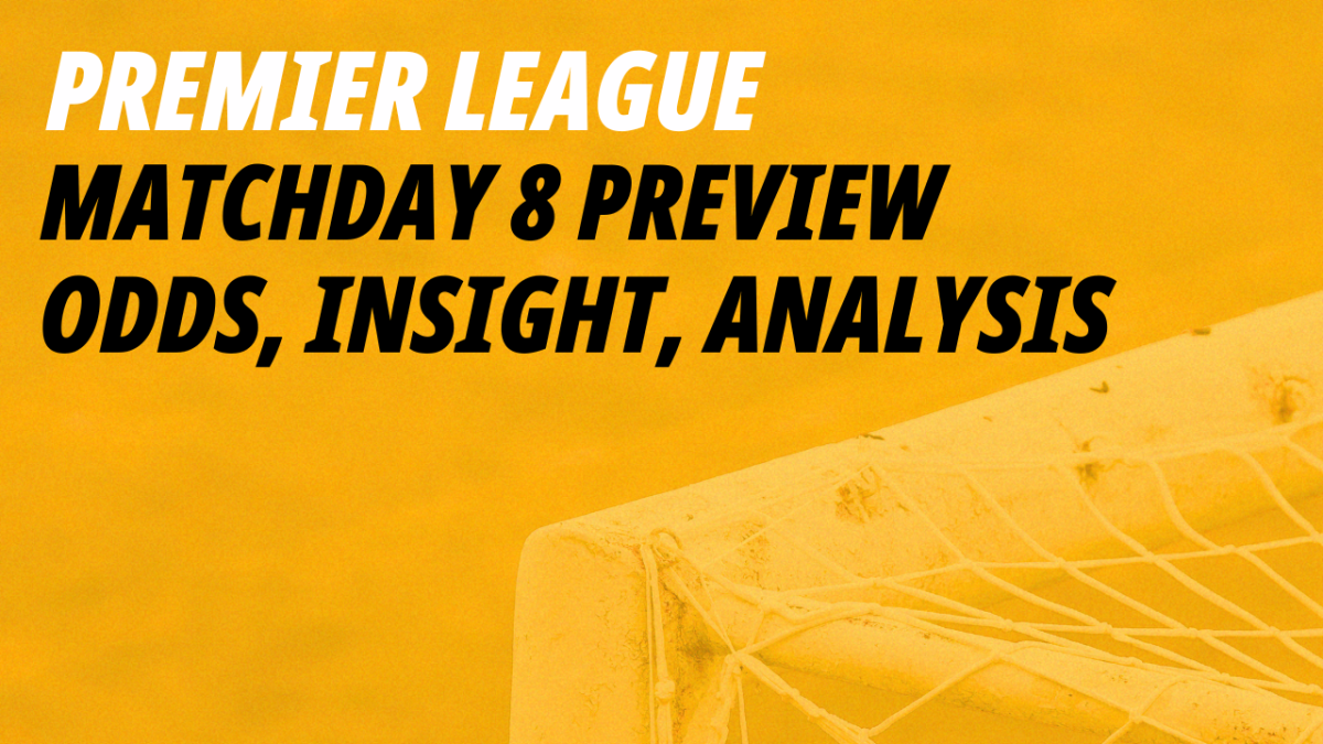 Premier League Matchday 8 betting preview 